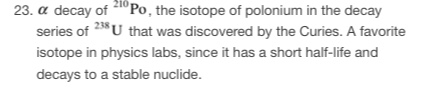 23. alpha decay of 210Po, the isotope of polonium in | Chegg.com