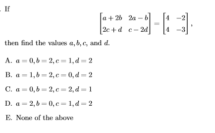 Solved [a + 2b 2a - B 2c + D C - 2d] = [4 -2 4 -3], Then | Chegg.com