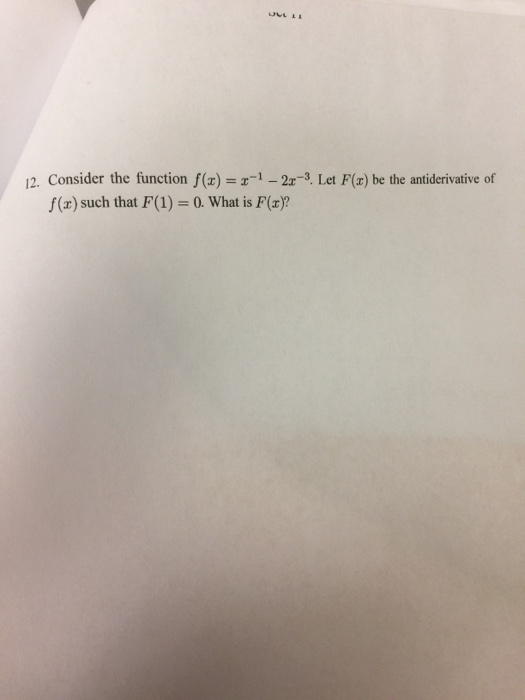 Solved Consider the function f(x) = x^-1 - 2x^-3. Let F(x) | Chegg.com