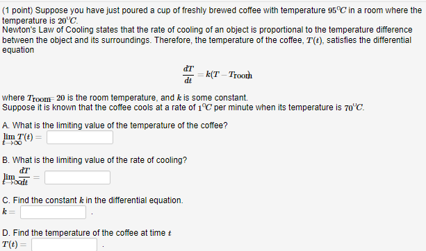 Solved (1 Point) Suppose You Have Just Poured A Cup Of 