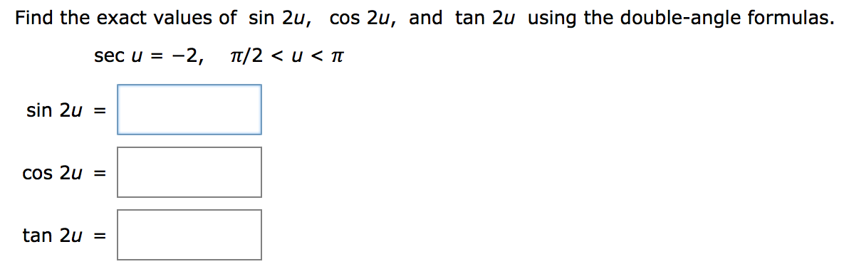 Solved Find The Exact Values Of Sin 2u Cos 2u And Tan 2u Chegg Solved Find The Exact Values Of Sin 2u Cos 2u And Tan 2u Chegg