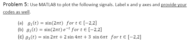 Solved Use MATLAB to plot the following signals. Label x and | Chegg.com