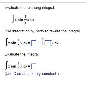 Solved Evaluate the following integral. integral x sin 1/9 | Chegg.com