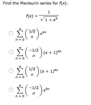 Solved Find the Maclaurin series for f(x) fx) 1 +x 1/2 4n 4n | Chegg.com