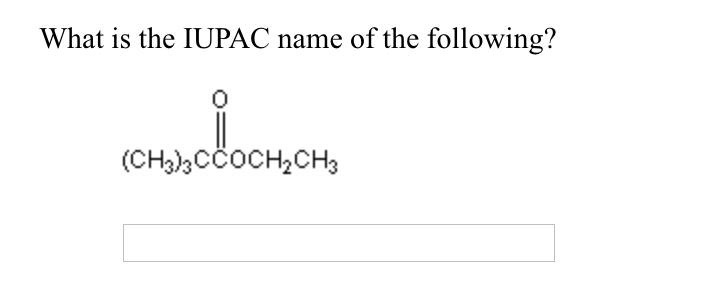 Solved What is the IUPAC name of the following? OCH2CH3 | Chegg.com