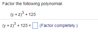 Solved Factor the following polynomial (y125 (y  Z)3   125 D Chegg com