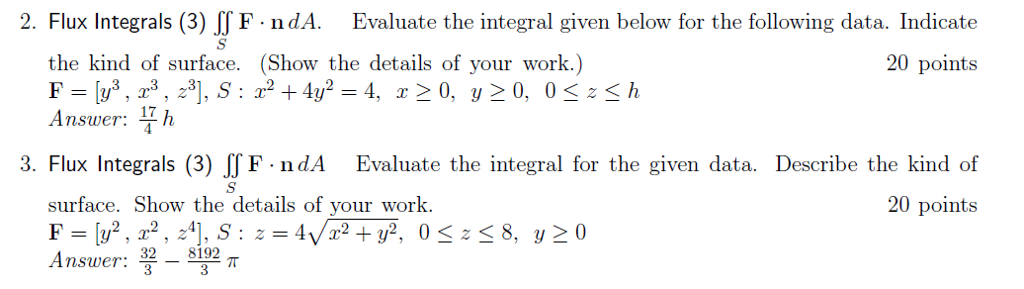 Solved Flux Integrals (3) integral integral_S F middot n dA. | Chegg.com