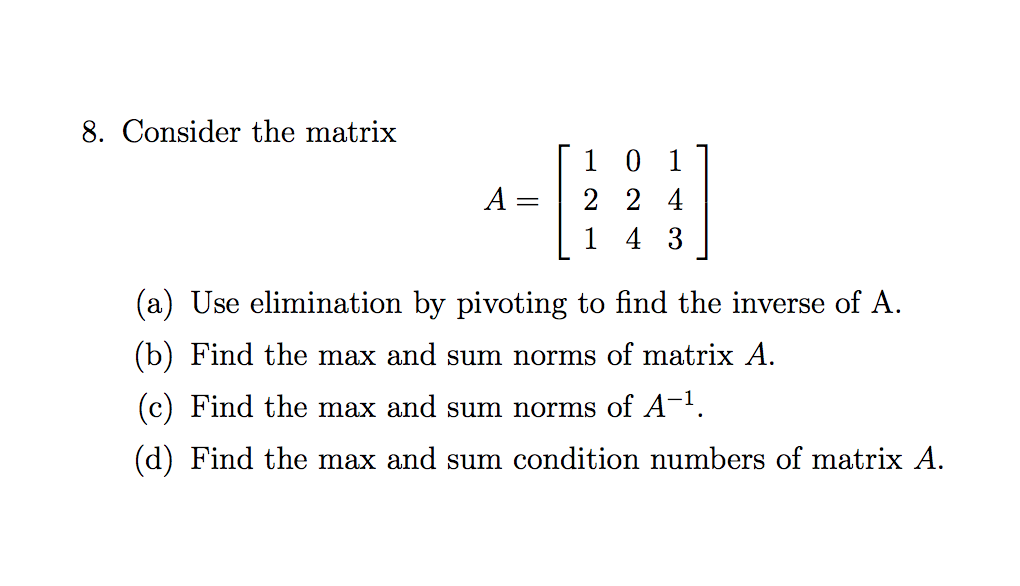 Solved Consider the matrix A = [1 0 1 2 2 4 1 4 3] Use | Chegg.com