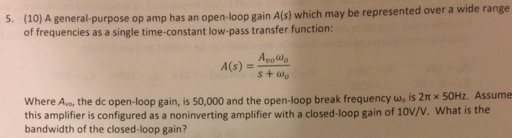 Solved 5. (10) A general-purpose op amp has an open-loop | Chegg.com