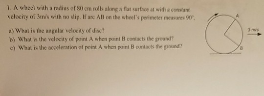 Solved 1. A wheel with a radius of 80 cm rolls along a flat | Chegg.com