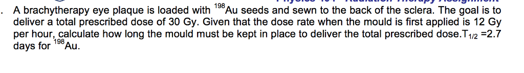 Solved A brachytherapy eye plaque is loaded with 18Au seeds | Chegg.com