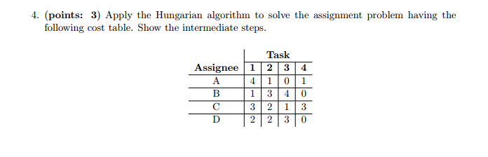 Solved 4. (points: 3) Apply the Hungarian algorithm to solve | Chegg.com