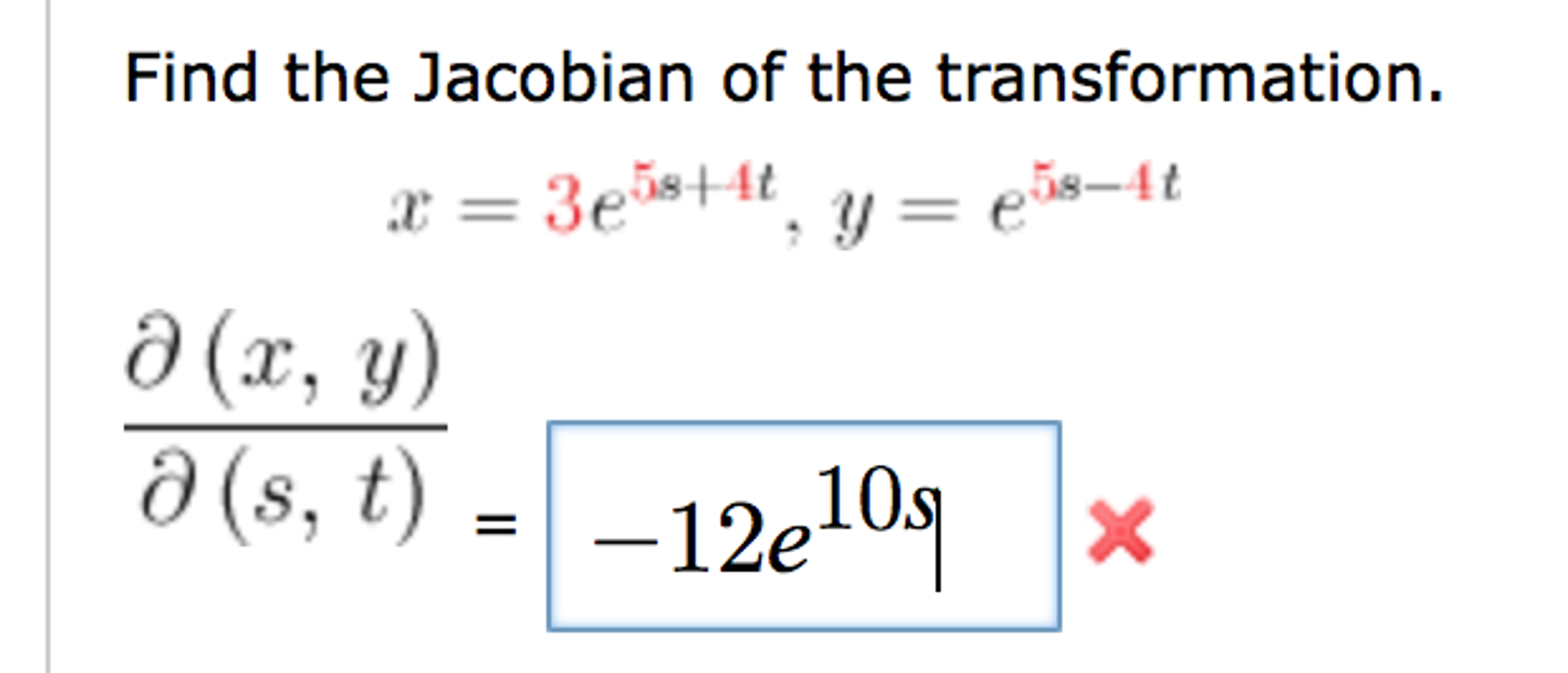 Solved Find The Jacobian Of The Transformation. X = 3e^5s + | Chegg.com