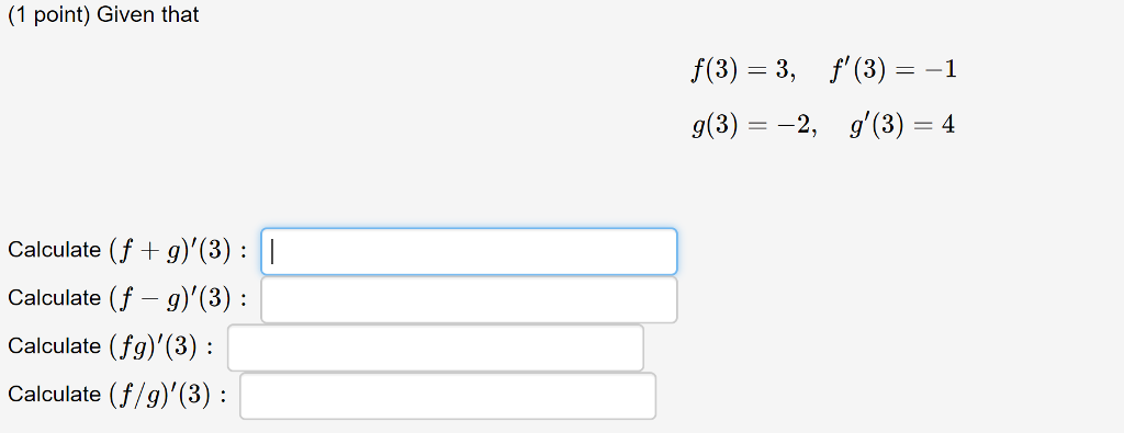 Solved (1 point) Given that g(3)--2, g'(3)=4 Calculate (f | Chegg.com