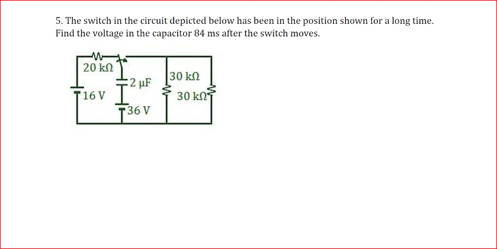 Solved 5. The switch in the circuit depicted below has been
