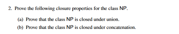 show that np is closed under union and concatenation.
