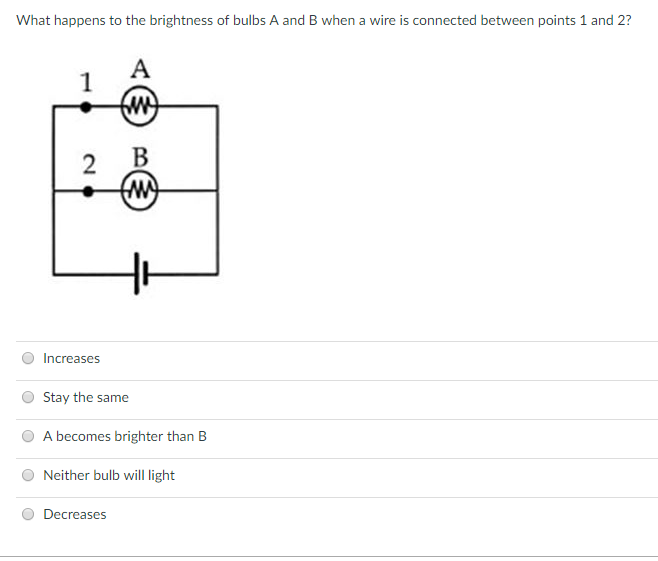 Solved What Happens To The Brightness Of Bulbs A And B When | Chegg.com