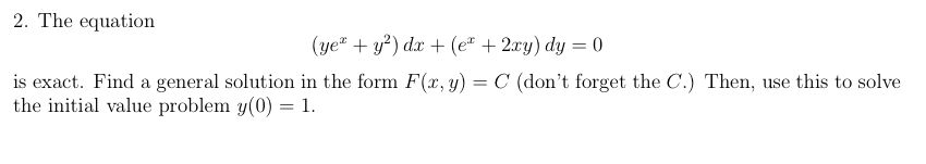 Solved 2. The equation (ye^x + y^2) dx + (e^x + 2xy) dy = 0 | Chegg.com