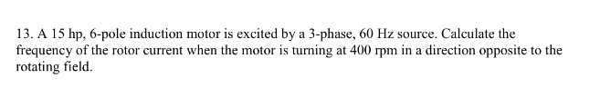 Solved 13. A 15 hp, 6-pole induction motor is excited by a | Chegg.com