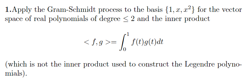 Solved 1.Apply The Gram-Schmidt Process To The Basis {1,z, | Chegg.com