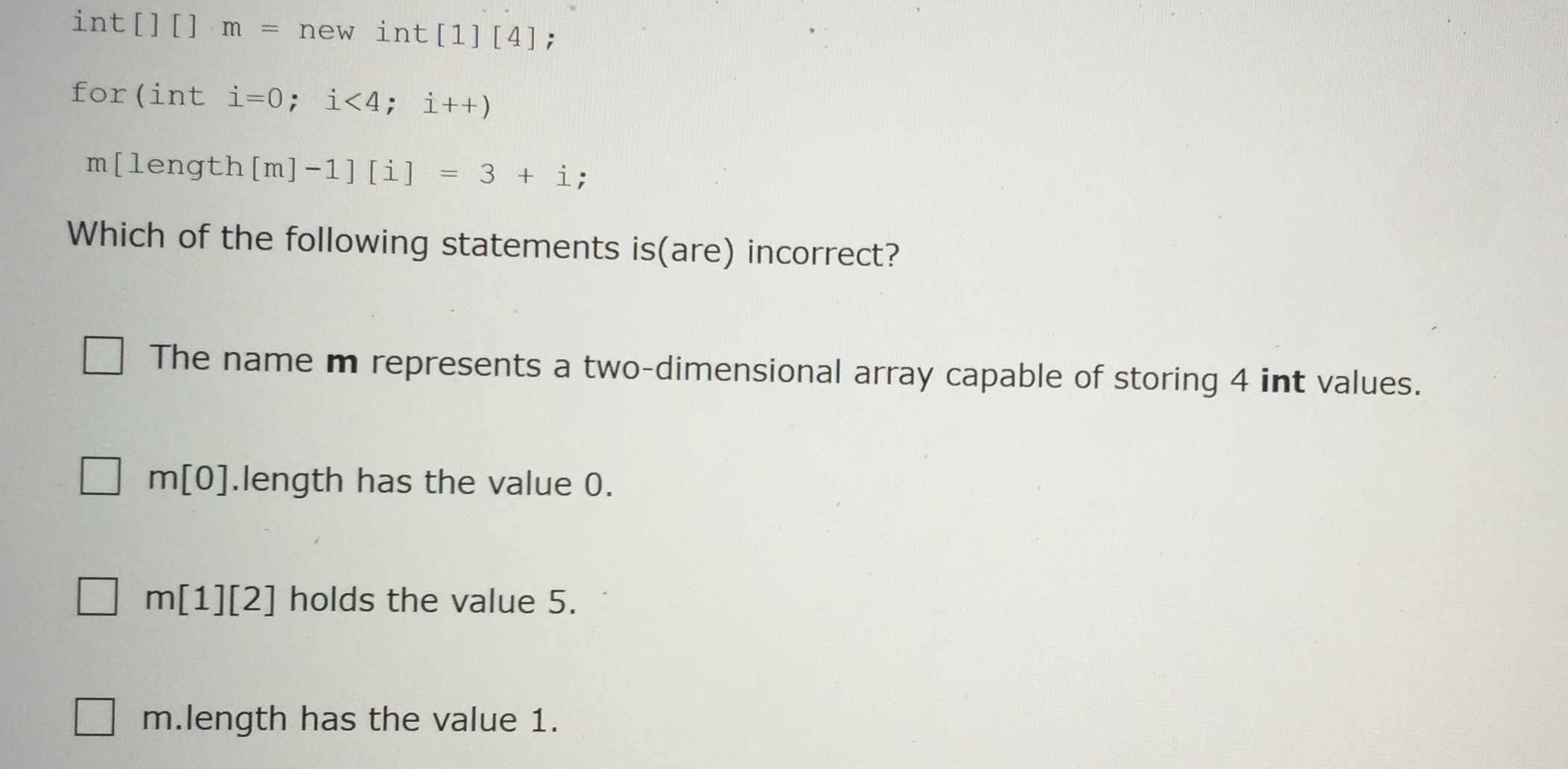 Solved int[][] m = new int[1] [4]; for(int i=0; i