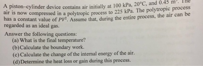 Solved A piston-cylinder device contains air initially at | Chegg.com