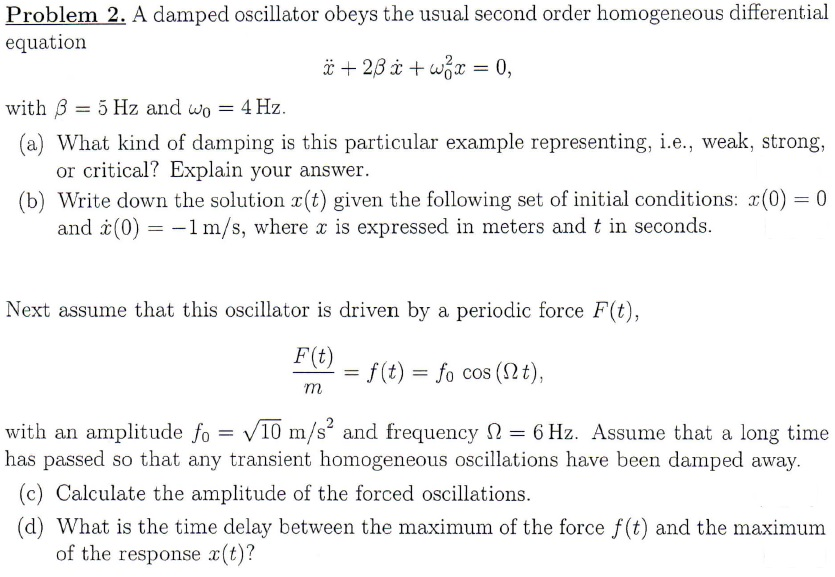 Problem 2. A damped oscillator obeys the usual second