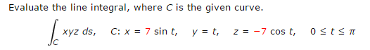 Solved Evaluate the line integral, where C is the given | Chegg.com