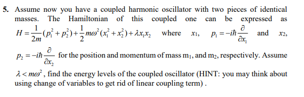 Solved 5. Assume now you have a coupled harmonic oscillator | Chegg.com