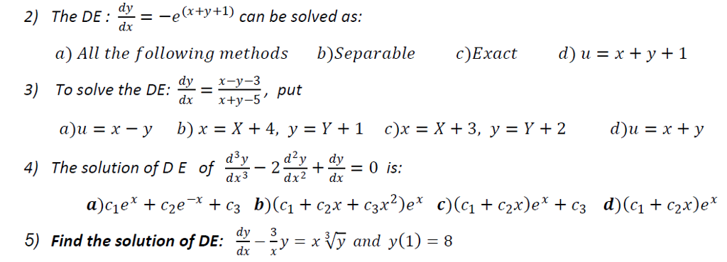 Solved The DE: dy/dx = -e^(x+y+1) can be solved as: a) All | Chegg.com