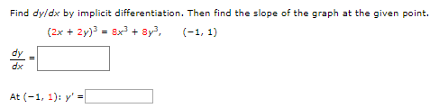 Solved Find dy/dx by implicit differentiation. Then find the | Chegg.com