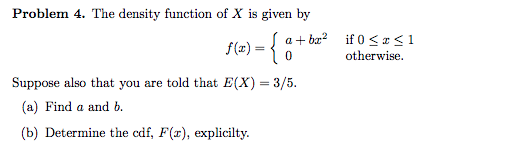 Solved: The Density Function Of X Is Given By F(x) = A + B... | Chegg.com