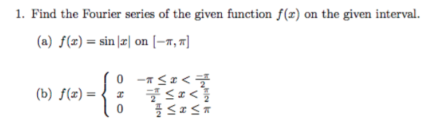 Solved Find the Fourier series of the given function f(x) on | Chegg.com