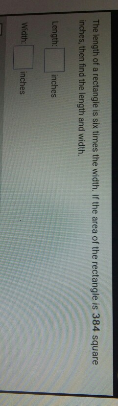 Solved The Length Of A Rectangle Is Six Times The Width If Chegg