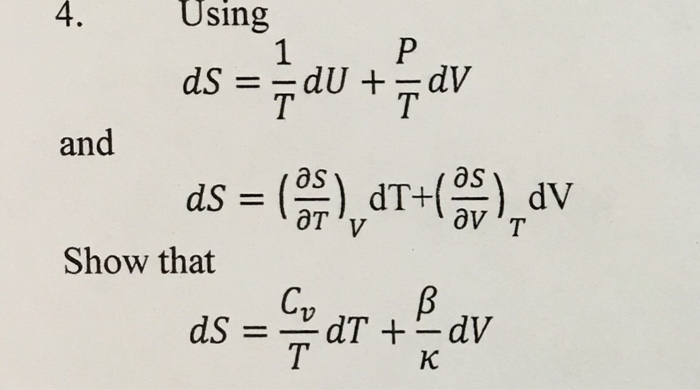 Solved Using dS = 1/T dU + P/T dV and dS = (partial | Chegg.com