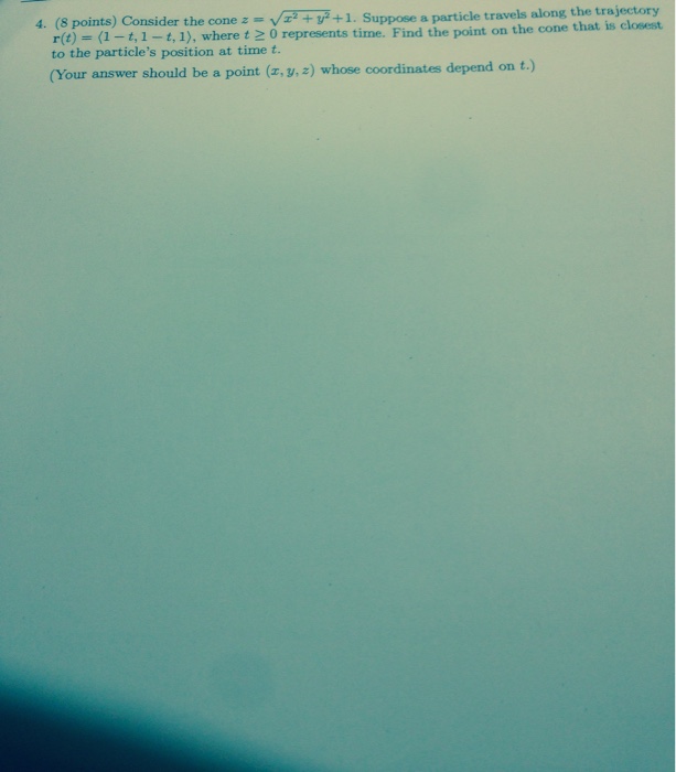 Solved Consider the cone z=square root of x^2+y^2+1. Suppose