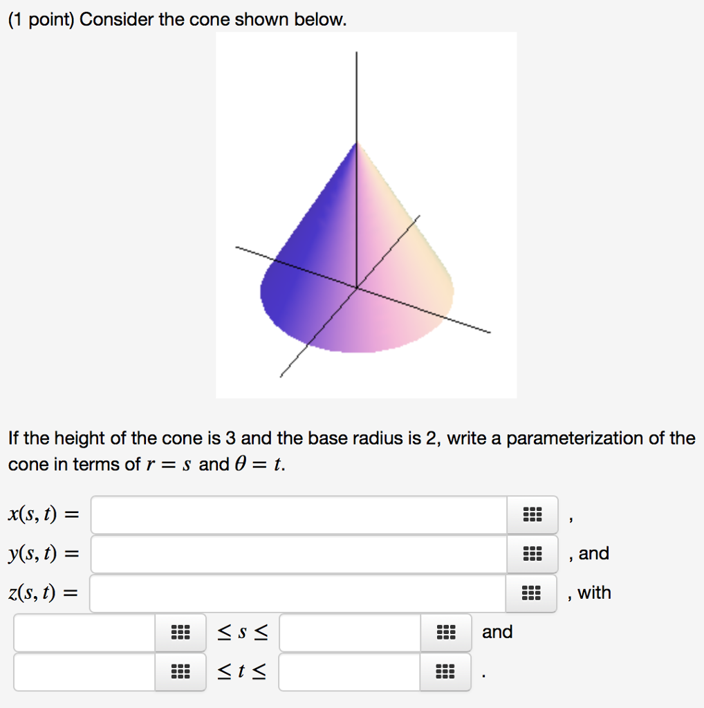 Solved (1 point) Consider the cone shown below. If the