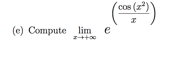 Solved Compute lim x rightarrow + infinity e^(cos (x^2)/x) | Chegg.com