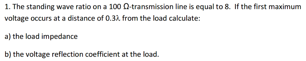Solved The standing wave ratio on a 100 Ohm -transmission | Chegg.com