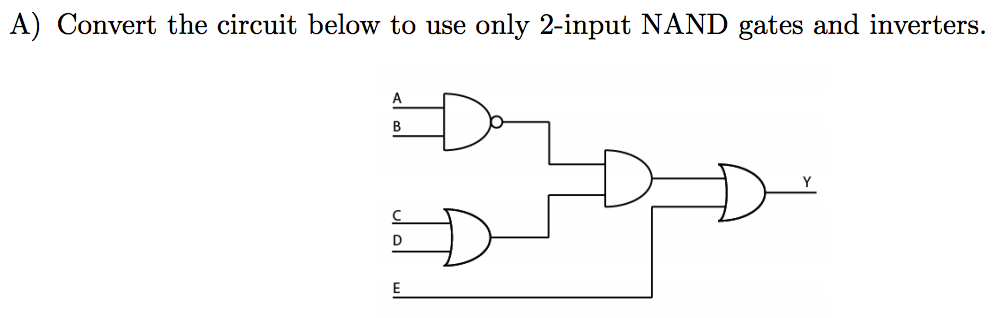 Solved Convert the circuit below to use only 2-input NAND | Chegg.com