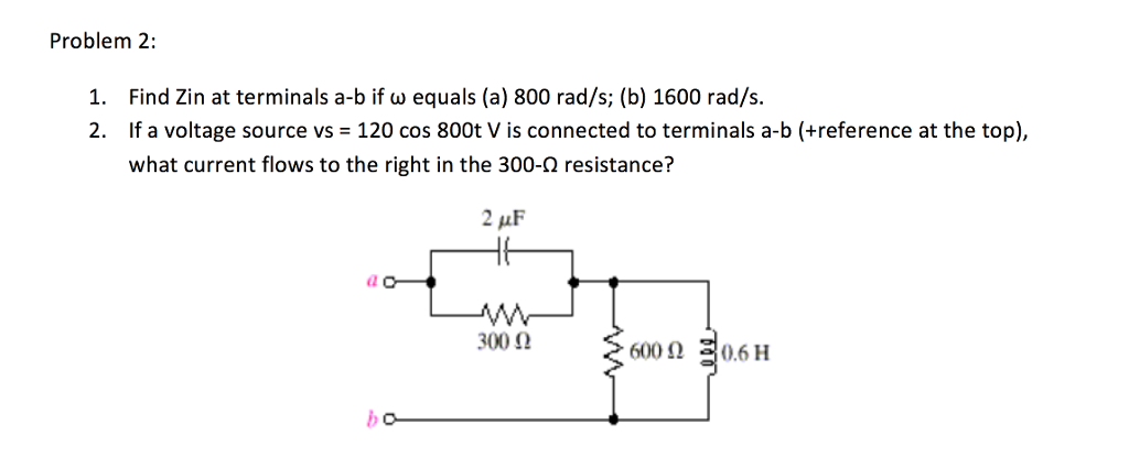 Solved Find Zin At Terminals A b If Omega Equals a 800 Chegg