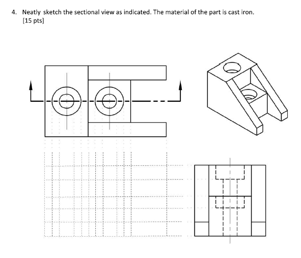 Solved Neatly sketch the sectional view as indicated. The | Chegg.com