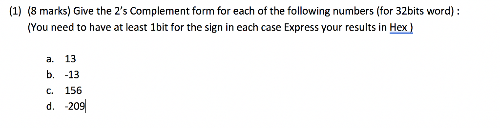 Solved (1) (8 marks) Give the 2's Complement form for each | Chegg.com