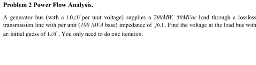 Solved Problem 2 Power Flow Analysis. A generator bus (with | Chegg.com