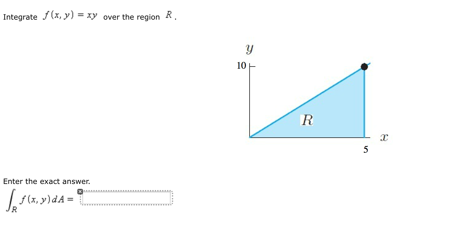 Solved Integrate f(x,y)=xy over the region R. Enter the | Chegg.com