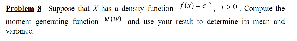 Solved Suppose that X has a density function f(x) = e^-x, x | Chegg.com