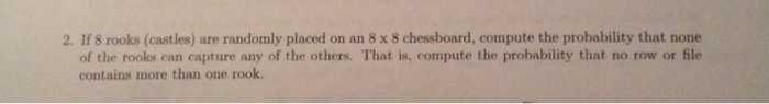 Solved 2. If 8 rooks are randomly placed on an 8*8 | Chegg.com