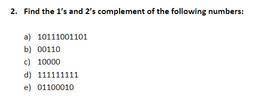 Solved 2. Find the 1's and 2's complement of the following | Chegg.com