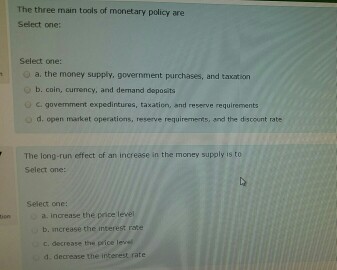 Solved The three main tools of monetary policy are Select | Chegg.com