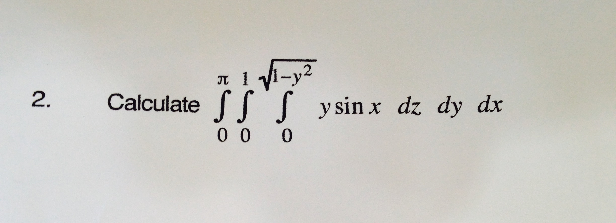 Solved Calculate y sin x dz dy dx | Chegg.com